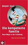 [B&uuml;cher] Die kompetente Familie: Neue Wege in der Erziehung. Das familylab-Buch