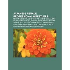 Japanese Female Professional Wrestlers: Megumi Yabushita, Yoko Takahashi, Yoko Yamada, EMI Fujino, Ayako Hamada, Mai Ichii, Akira Hokuto