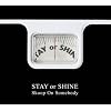 STAY OR SHINE(���񐶎Y�����)(DVD�t)