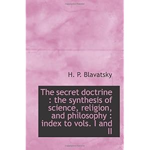 【クリックで詳細表示】The secret doctrine ： the synthesis of science， religion， and philosophy ： index to vols. I and II [ペーパーバック]