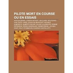 Pilote Mort En Course Ou En Essais: Ayrton Senna, Joseph Siffert, Michele Alboreto, Gilles Villeneuve, Ronnie Peterson, Jim Clark