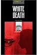 White Death: Stage 1: 400 Headwords (Oxford Bookworms)