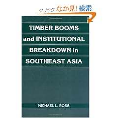 Timber Booms and Institutional Breakdown in Southeast Asia (Political Economy of Institutions and Decisions)