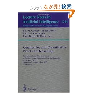 【クリックでお店のこの商品のページへ】Qualitative and Quantitative Practical Reasoning: First International Joint Conference on Qualitative and Quantitative Practical Reasoning, ECSQARU-FAPR’97, Bad Honnef, Germany, June 9-12, 1997 Proceedings (Lecture Notes in Computer Science / Lecture