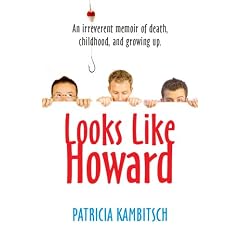 Looks Like Howard: An Irreverent Memoir of Death, Childhood, and Growing Up