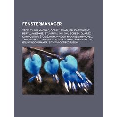 Fenstermanager: Xpde, Tiling, Xmonad, Compiz, Fvwm, Enlightenment, Beryl, Awesome, Stumpwm, Ion, Gnu Screen, Quartz Compositor, Toil ,