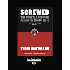 Screwed: The Undeclared War Against the Middle Class and What We Can Do About It: Easyread Large Edition