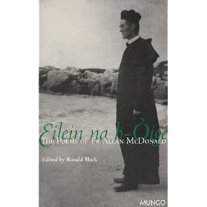 【クリックで詳細表示】Eilein na h’Oige： The Poems of Fr Allan McDonald： Ronald Black， John Lorne Campbell， Allan McDonald， Ishabel T. MacDonald： 洋書