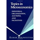 Topics in Microeconomics: Industrial Organization, Auctions, and IncentivesElmar Wolfstetter�ɂ��