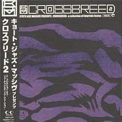 KYOTO JAZZ MASSIVE presents:CROSSBREED2-a collection of futuristic fusion-