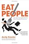 Eat People: And Other Unapologetic Rules for Game-Changing Entrepreneurs