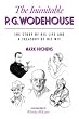The Inimitable P. G. Wodehouse: The Story of His Life and A Treasury of His Wit