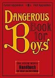 [Book] Dangerous Book for Boys: Das einzig wahre Handbuch für Väter und ihre Söhne
