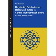 Negotiating Retributive and Restorative Justice in Conflict Transformation Efforts: A Case of Northern Uganda (Masters of Peace)