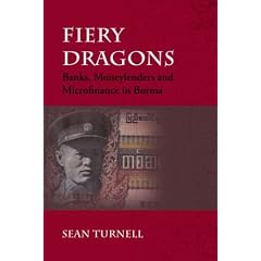 Fiery Dragons: Banks, Moneylenders and Microfinance in Burma (Nias- Nordic Institiute of Asian Studies Monographs)