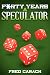 Forty Years a Speculator: My Discoveries and Insights