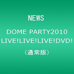 NEWS DOME PARTY 2010  LIVE! LIVE! LIVE! DVD! [�ʏ��]