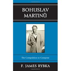 Bohuslav Martinu: The Compulsion to Compose
