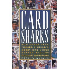 Card Sharks: How Upper Deck Turned a Child's Hobby into a High-Stakes, Billion-Dollar Business