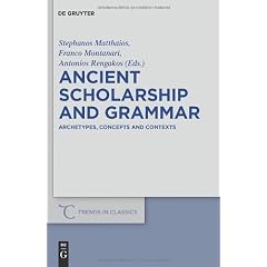 Ancient Scholarship and Grammar: Archetypes, Concepts and Contexts (Trends in Classics- Supplementary Volumes)