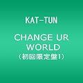 CHANGE UR WORLD(��������1)(DVD�t)
