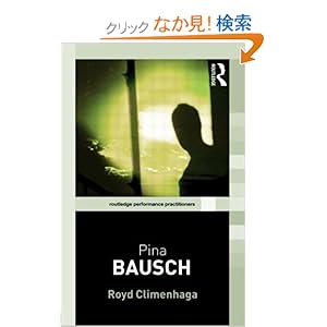 【クリックでお店のこの商品のページへ】Pina Bausch (Routledge Performance Practitioners): Royd Climenhaga: 洋書