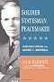 Soldier, Statesman, Peacemaker: Leadership Lessons From George C. Marshall