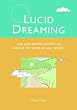 Lucid Dreaming: Use Your Psychic Powers to Explore the World of Your Dreams