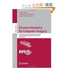 Discrete Geometry for Computer Imagery: 15th IAPR International Conference, DGCI 2009, Montreal, Canada, September 30 - October 2, 2009, Proceedings (Lecture Notes in Computer Science)