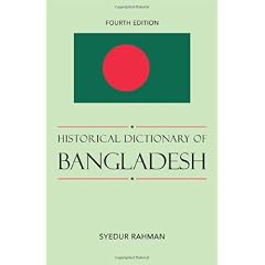 Historical Dictionary of Bangladesh (Historical Dictionaries of Asia, Oceania, and the Middle East)