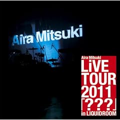 Aira Mitsuki LiVE TOUR 2011�w???�x in LIQUIDROOM [DVD]