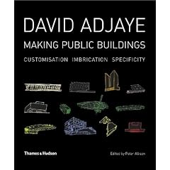 David Adjaye Making Public Buildings: Making Public Buildings : Specificity, Customization, Imbrication