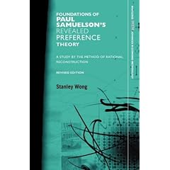 Foundations of Paul Samuelson's Revealed Preference Theory, Revised Edition: A study by the method of rational reconstruction (Routledge Inem Advances in Economic Methodology)