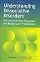 Understanding Dissociative Disorders: A Guide for Family Physicians and Healthcare Workers