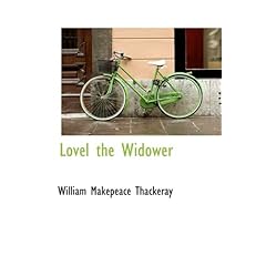 【クリックで詳細表示】Lovel the Widower： William Makepeace Thackeray： 洋書