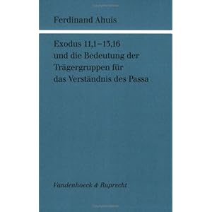 【クリックで詳細表示】Exodus 11，1 - 13，16 Und Die Bedeutung Der Tragergruppen Fur Das Verstandnis Des Passa (Platon：Werke，Ubersetzung，Kommentar) [Perfect]