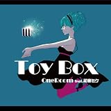 Toy BoxOneRoom feat.�����~�N�ɂ��