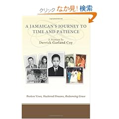 A Jamaican's Journey to Time and Patience: Broken Vows, Shattered Dreams, Redeeming Grace