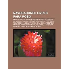 Navegadores Livres Para Posix: Mozilla Firefox, Mozilla Firefox 4, Mozilla Firefox 3.5, Mozilla Firefox 2, Seamonkey, Mozilla Firefox 3.6