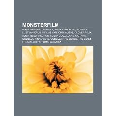 Monsterfilm: Alien, Gamera, Godzilla, Kaiju, King Kong, Mothra, Lijst Van Kaiju in Films Van Toho, Aliens, Cloverfield, Alien: Resu