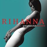 [Music] Good Girl Gone Bad Reloaded