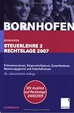 [Book] Steuerlehre 2 Rechtslage 2007: Einkommensteuer, Körperschaftsteuer, Gewerbesteuer, Bewertungsgesetz und Erbschaftsteuer