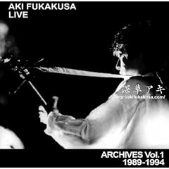 AKI FUKAKUSA LIVE ARCHIVES Vol.1 1989-1994
