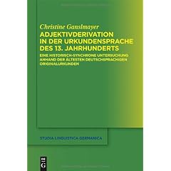 Adjektivderivation in Der Urkundensprache Des 13th Jahrhunderts (Studia Linguistica Germanica)