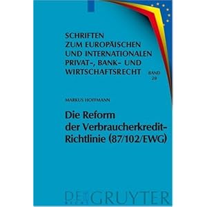 【クリックで詳細表示】Die Reform Der Verbraucherkredit-richtlinie： 87/102/ewg (Schriften Zum Europaischen Und Internationalen Privat-， Bank- Und Wirtschaftsrecht)： Markus Hoffmann： 洋書