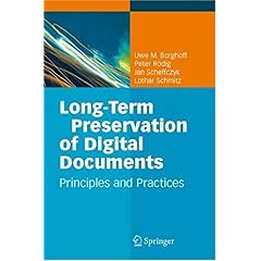 【クリックで詳細表示】Long-Term Preservation of Digital Documents： Principles and Practices [ハードカバー]
