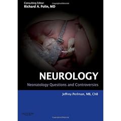 Neonatology: Questions and Controversies Series: Neurology, 1e (Neonatology: Questions & Controversies)