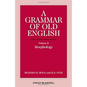 【クリックで詳細表示】A Grammar of Old English， Volume 2： Morphology： Richard M. Hogg， R. D. Fulk： 洋書