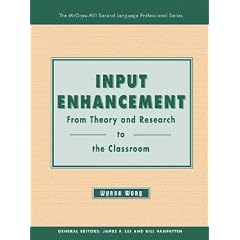 Input Enhancement: From Theory and Research to the Classroom - Text (The Mcgraw-Hill Second Language Professional Series. Monographs in Second Language Learning and Teaching)