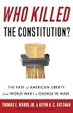 [Book] Who Killed the Constitution?: The Fate of American Liberty from World War I to George W. Bush